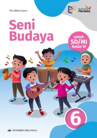 Seni Budaya untuk SD/MI Kelas VI Kurikulum Merdeka