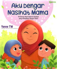 Image of Aku Dengar Nasihat Mama : 10 Cerita Anak Saleh & Salihah Yang Dilengkapi Dengan Hadis