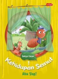 Image of Kehidupan Semut : Aku Siap!