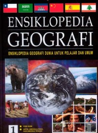 Ensiklopedia Geografi : Ensiklopedia Geografi Dunia Untuk Pelajar dan Umum