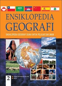 Ensiklopedia Geografi : Ensiklopedia Geografi Dunia Untuk Pelajar dan Umum Jilid 2