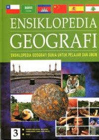 Ensiklopedia Geografi : Ensiklopedia Geografi Dunia Untuk Pelajar dan Umum Jilid 3