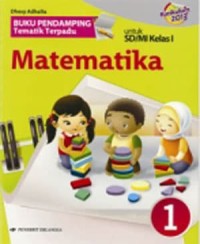 Matematika : Buku Pendamping Tematik Terpadu untuk SD dan MI Kelas 1