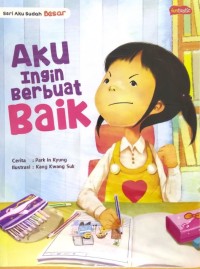 Aku Ingin Berbuat Baik