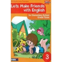 Let's Make Friends With English for Elementary School Grade Three (3)