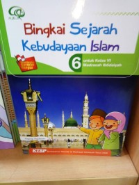 Bingkai Sejarah Kebudayaan Islam 6 untuk Kelas VI Madrasah Ibtidaiyah