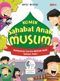 Komik Sahabat Anak Muslim (Edisi Revisi) : Kumpulan Cerita Akhlak Baik Sehari-hari