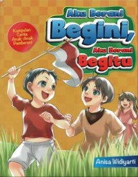 Image of Aku Berani Begini, Aku Berani Begitu