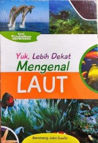 Yuk, Lebih Dekat Mengenal Laut