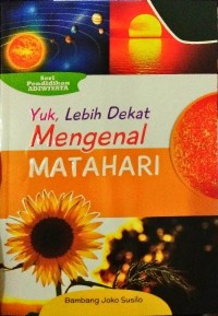 Yuk, Lebih Dekat Mengenal Matahari