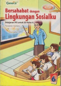 Bersahabat dengan Lingkungan Sosialku : Pelajaran IPS untuk SD kelas 6