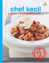 Chef Kecil : buku masak untuk anak