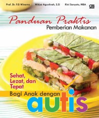 Image of Panduan Praktis Pemberian Makanan Sehat, Lezat, dan Tepat bagi Anak dengan Autis