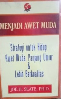 Menjadi Awet Muda Strategi untuk Hidup Awet Muda, Panjang Umur & Lebih Berkualitas