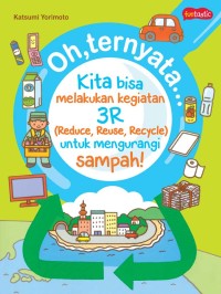 Oh, ternyata... Kita bisa melakukan kegiatan 3R (Reduce, Reuse, Recycle) untuk mengurangi sampah!