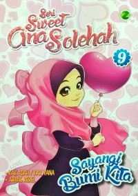 Seri Sweet Ana Solehah 9 : Sayangi Bumi Kita