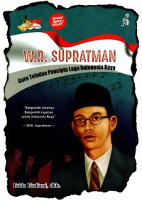 W.R. Supratman : Guru Teladan Pencipta Lagu Indonesia Raya