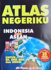 Atlas Negeriku, Indonesia Disertai ASEAN Untuk: SD, SMP, SMA dan Umum