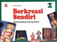 Berkreasi Sendiri 2 : Memanfaatkan Barang Bekas