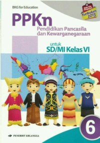 PPKn : Pendidikan Pancasila dan Kewarganegaraan untuk SD/MI Kelas 6