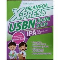 Erlangga X-Press USBN SD/MI 2020 : Ilmu Pengetahuan Alam (IPA)