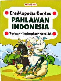 Ensiklopedia Cerdas Pahlawan Indonesia Terbaik-Terlengkap-Mendidik