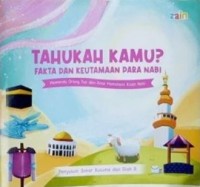 Tahukah Kamu? Fakta dan Keutamaan Para Nabi : Memandu Orang Tua dan Anak Memahami Kisah Nabi