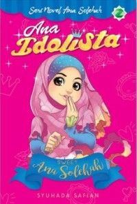 Seri Novel Ana Solehah : Ana Idolista