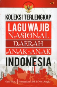 Koleksi Terlengkap Lagu Wajib Nasional Daerah Anak-Anak Indonesia