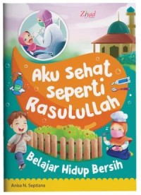 Image of Aku Sehat Seperti Rasulullah : Belajar Hidup Bersih