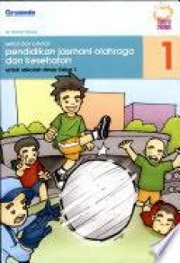 Sehat dan Cerdas Pendidikan Jasmani, Olahraga, dan Kesehatan untuk Sekolah Dasar Kelas 1