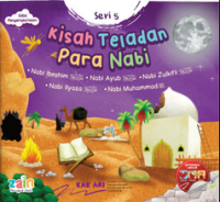 Kisah Teladan Para Nabi : Seri 5 (Nabi Ibrahim - Nabi Ayub- Nabi Zulkifli- Nabi Ilyasa- Nabi Muhammad)