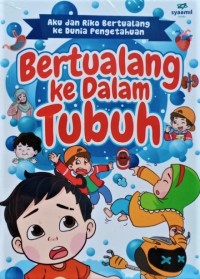 Aku dan Riko Berpetualang ke Dunia Pengetahuan: Bertualang ke Dalam Tubuh