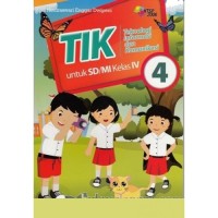 TIK : Teknologi Informasi dan Komunikasi untuk SD/MI Kelas 4