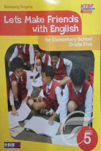 Let's Make Friends With English for Elementary School Grade Five 5
