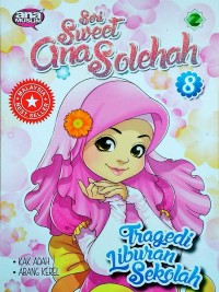 Tragedi Liburan Sekolah : Seri Sweet Ana Solehah 8