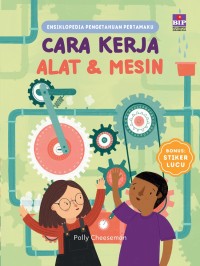 Image of Ensiklopedia Pengetahuan Pertamaku : Cara Kerja Alat & Mesin
