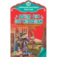 Sa'ad Bin Abi Waqqash:  Panglima yang Teguh pada Kebenaran