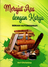 Merajut Asa dengan Karya (Sebuah Autobiografi)
